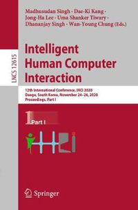 Cover image for Intelligent Human Computer Interaction: 12th International Conference, IHCI 2020, Daegu, South Korea, November 24-26, 2020, Proceedings, Part I