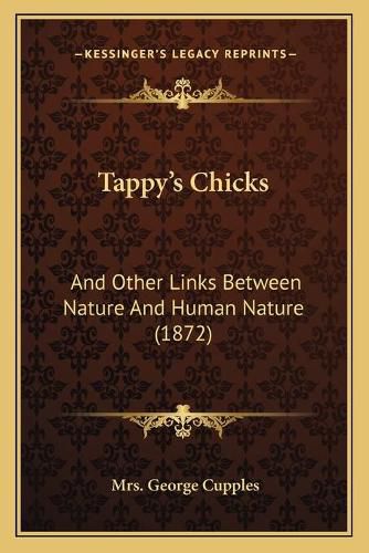 Tappy's Chicks: And Other Links Between Nature and Human Nature (1872)