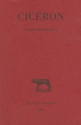 Cover image for Ciceron, Correspondance: Tome III: Lettres CXXII-CCIV (55-51 Avant J.-C.)