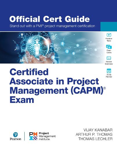 PMI Certified Associate in Project Management (CAPM) Official Cert Guide