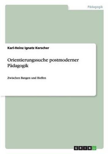 Cover image for Orientierungssuche postmoderner Padagogik: Zwischen Bangen und Hoffen