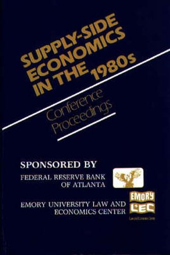 Cover image for Supply-Side Economics in the 1980s: Conference Proceedings