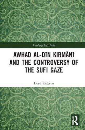 Cover image for Awhad al-Din Kirmani and the Controversy of the Sufi Gaze