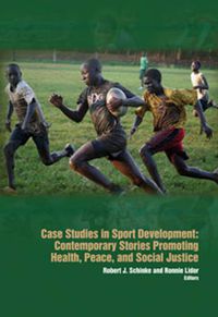 Cover image for Case Studies in Sport Development: Contemporary Stories Promoting Health, Peace & Social Justice