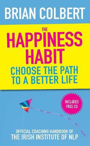 Cover image for The Happiness Habit: Official Coaching Handbook of the Irish Institute of NLP
