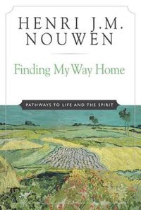 Cover image for Finding My Way Home: Pathways to Life and the Spirit