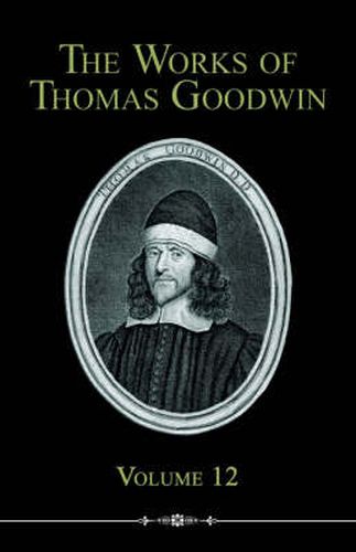 Cover image for The Works of Thomas Goodwin, Volume 12