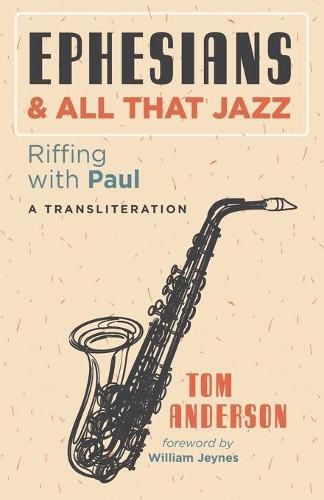 Ephesians and All That Jazz: Riffing with Paul: A Transliteration