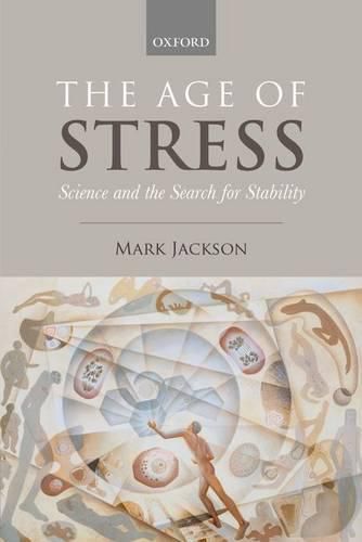 Cover image for The Age of Stress: Science and the Search for Stability