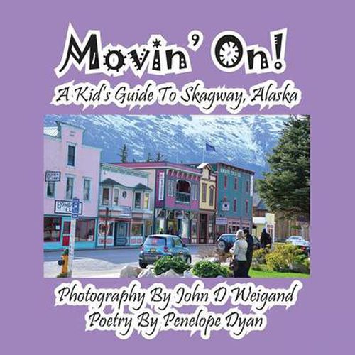 Cover image for Movin' On! a Kid's Guide to Skagway, Alaska