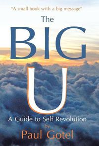 Cover image for The Big U: A Guide to Self Revolution