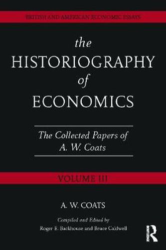The Historiography of Economics: British and American Economic Essays, Volume III