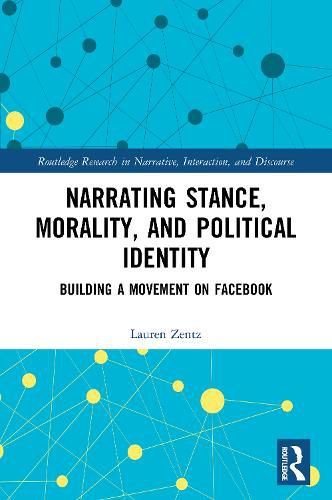 Cover image for Narrating Stance, Morality, and Political Identity: Building a Movement on Facebook