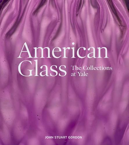 Cover image for American Glass: The Collections at Yale