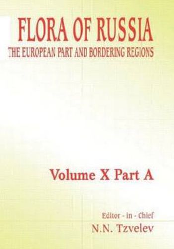 Cover image for Flora of Russia - Volume 10A: The European Part and Bordering Regions