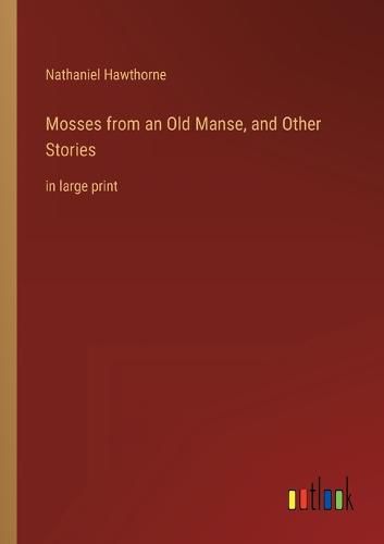 Cover image for Mosses from an Old Manse, and Other Stories