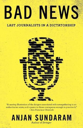 Cover image for Bad News: Last Journalists in a Dictatorship