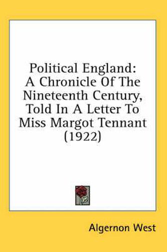 Political England: A Chronicle of the Nineteenth Century, Told in a Letter to Miss Margot Tennant (1922)