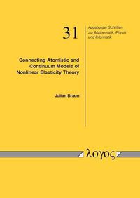 Cover image for Connecting Atomistic and Continuum Models of Nonlinear Elasticity Theory: Rigorous Existence and Convergence Results for the Boundary Value Problems