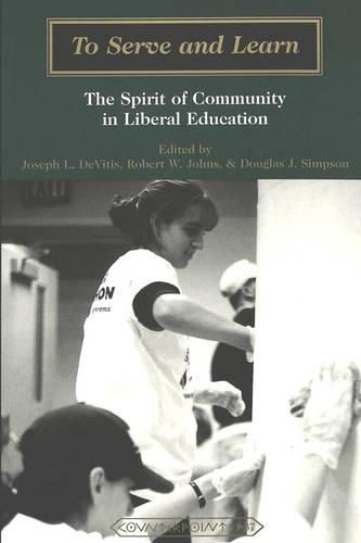 Cover image for To Serve and Learn: The Spirit of Community in Liberal Education