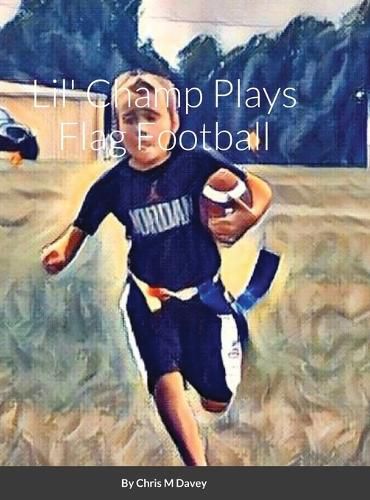 Cover image for Lil' Champ Plays Flag Football