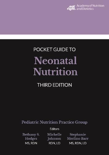 Academy of Nutrition and Dietetics Pocket Guide to Neonatal Nutrition