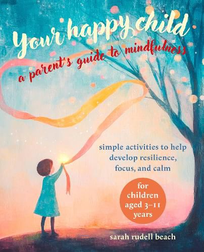 Cover image for Your Happy Child: A Parent's Guide to Mindfulness