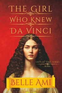 Cover image for The Girl Who Knew Da Vinci: An Out of Time Thriller