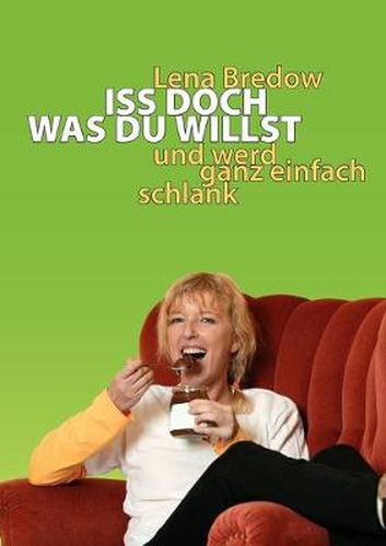 Cover image for Iss doch, was du willst: und werd ganz einfach schlank