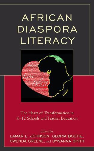 Cover image for African Diaspora Literacy: The Heart of Transformation in K-12 Schools and Teacher Education