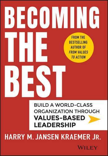 Becoming the Best - Build a World-Class Organization through Values-Based Leadership