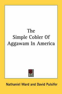 Cover image for The Simple Cobler of Aggawam in America