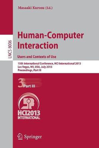 Cover image for Human-Computer Interaction: Users and Contexts of Use: 15th International Conference, HCI International 2013, Las Vegas, NV, USA, July 21-26, 2013, Proceedings, Part III