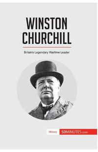 Cover image for Winston Churchill: Britain's Legendary Wartime Leader