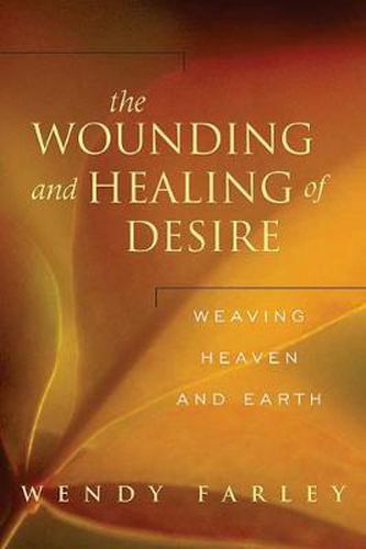 Cover image for The Wounding and Healing of Desire: Weaving Heaven and Earth