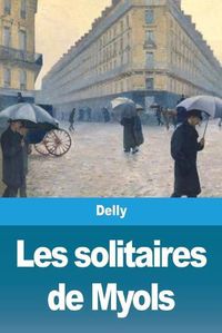 Cover image for Les solitaires de Myols