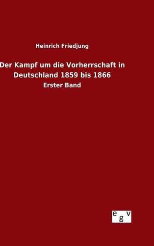 Cover image for Der Kampf um die Vorherrschaft in Deutschland 1859 bis 1866