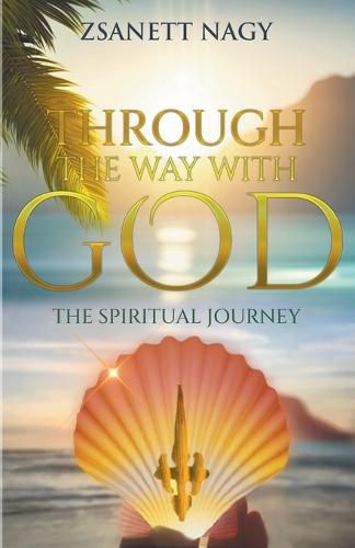 Cover image for Through The Way With God The Spiritual Journey