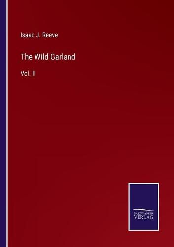 Cover image for The Wild Garland: Vol. II