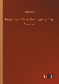 Cover image for Hesperus or Forty-Five Dog-Post-Days