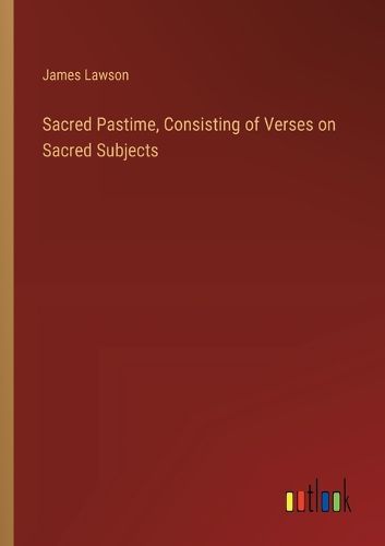 Cover image for Sacred Pastime, Consisting of Verses on Sacred Subjects