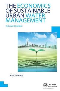 Cover image for The Economics of Sustainable Urban Water Management: the Case of Beijing: UNESCO-IHE PhD Thesis