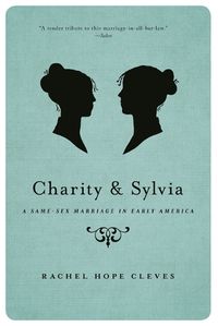 Cover image for Charity and Sylvia: A Same-Sex Marriage in Early America