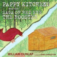 Cover image for Pappy Kitchens and the Saga of Red Eye the Rooster