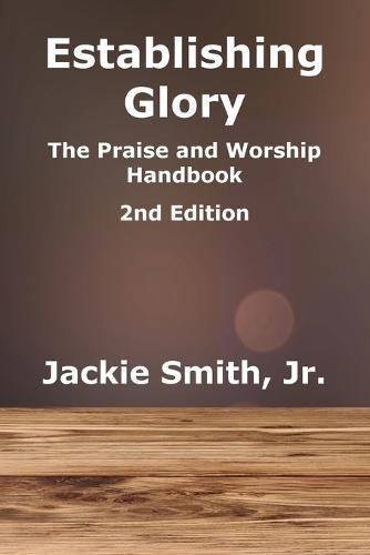 Establishing Glory: The Praise and Worship Handbook (2nd Edition)