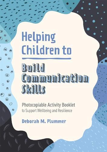 Cover image for Helping Children to Build Communication Skills: Photocopiable Activity Booklet to Support Wellbeing and Resilience