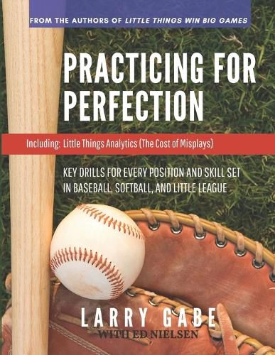 Cover image for Practicing for Perfection: Key Drills for Every Position and Skill Set in Baseball, Softball, and Little League
