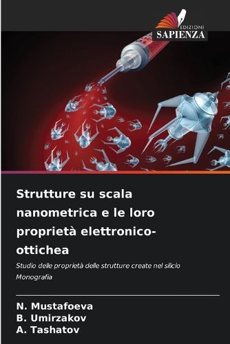 Cover image for Strutture su scala nanometrica e le loro proprieta elettronico-ottichea