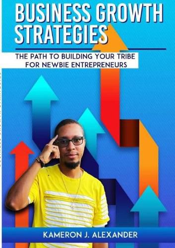 Cover image for Business Growth Strategies: The Path To Building Your Tribe For Newbie Entrepreneurs