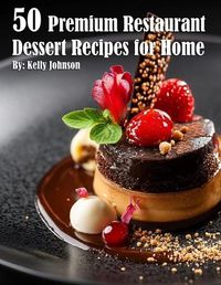 Cover image for 50 Premium Restaurant Dessert Recipes for Home